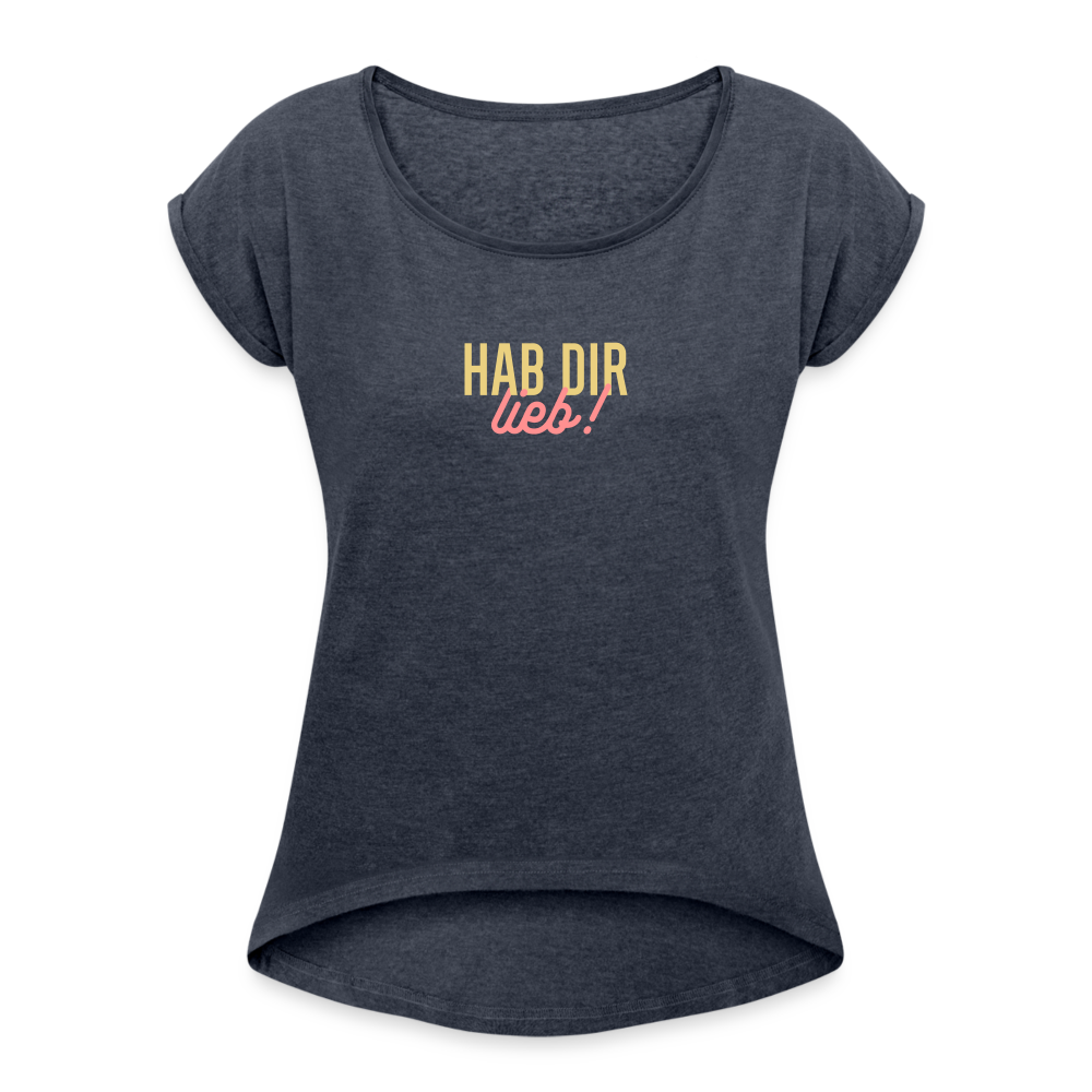 Hab Dir Lieb! - Frauen T-Shirt mit gerollten Ärmeln - heather navy