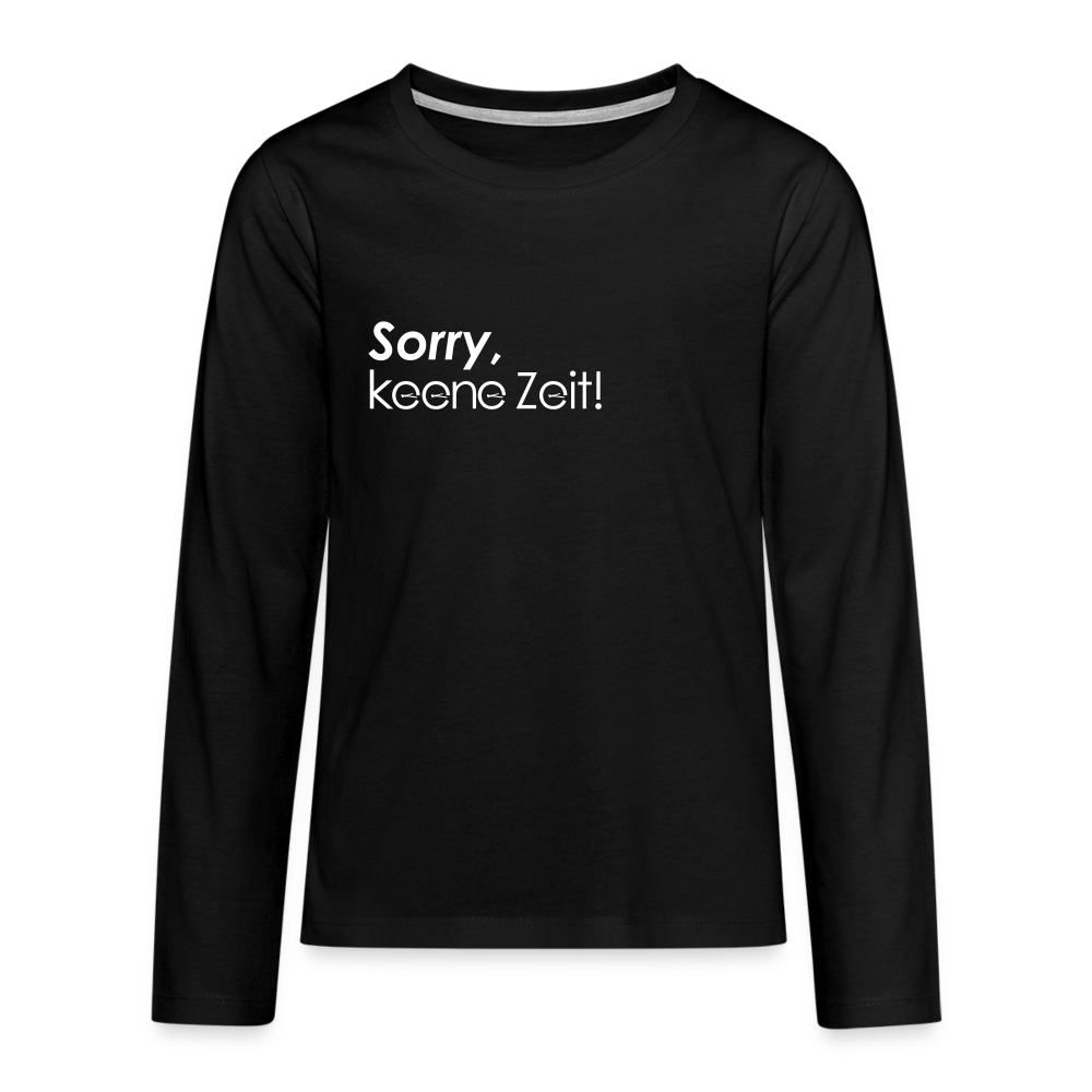 Sorry, keene Zeit! - Teenager Langarmshirt - black