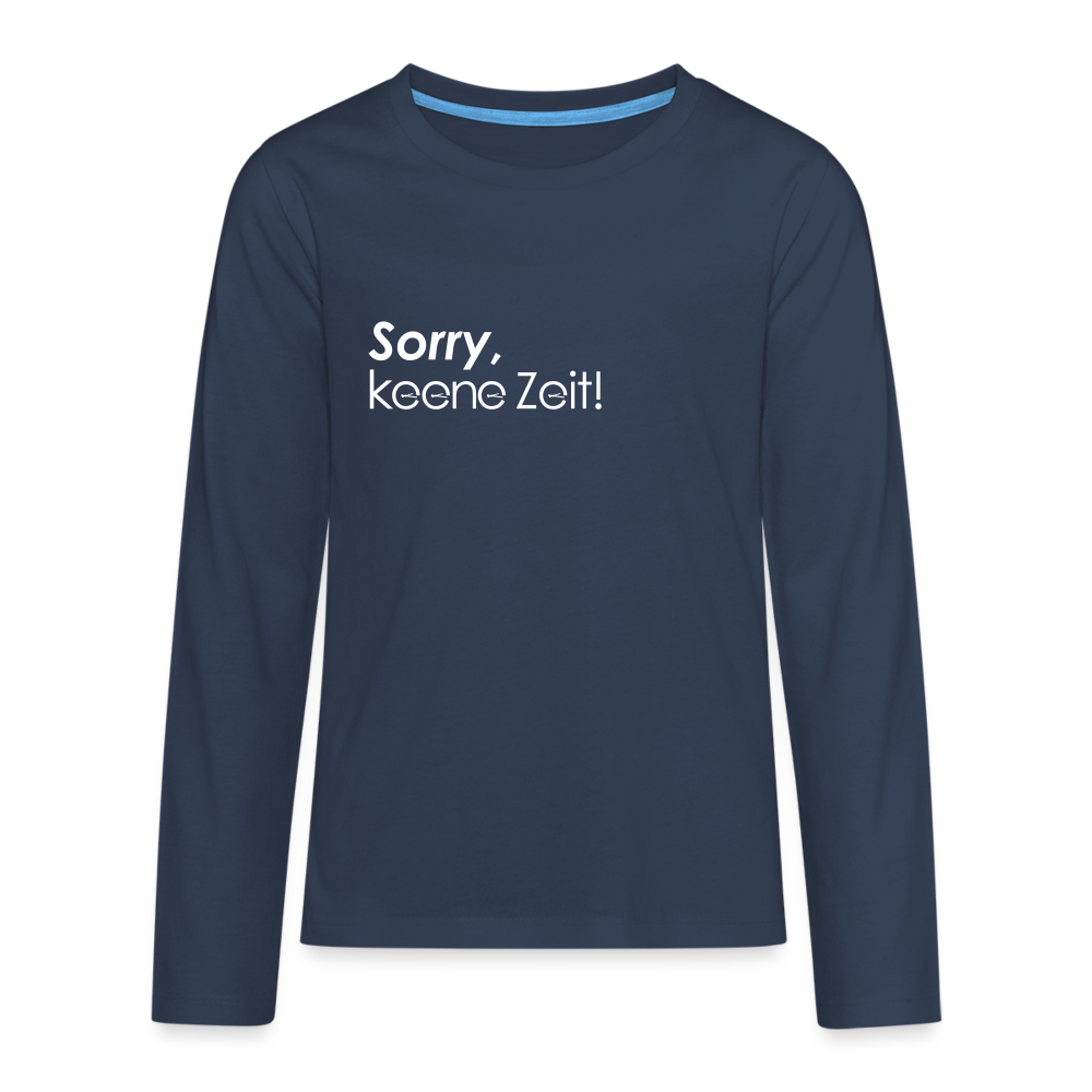 Sorry, keene Zeit! - Teenager Langarmshirt - navy