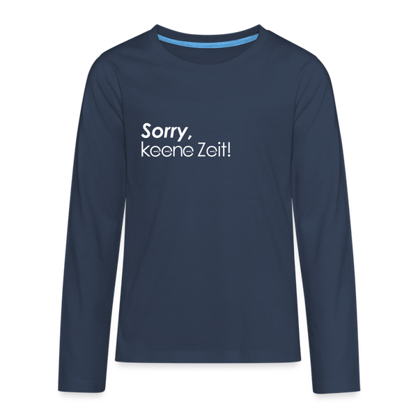 Sorry, keene Zeit! - Teenager Langarmshirt - navy