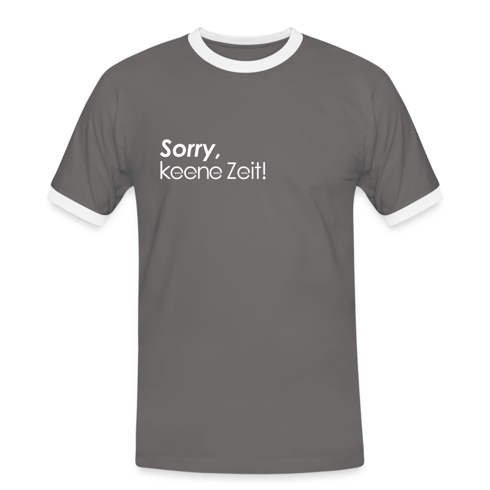 Sorry, keene Zeit! - Männer Ringer T-Shirt - dark grey/white