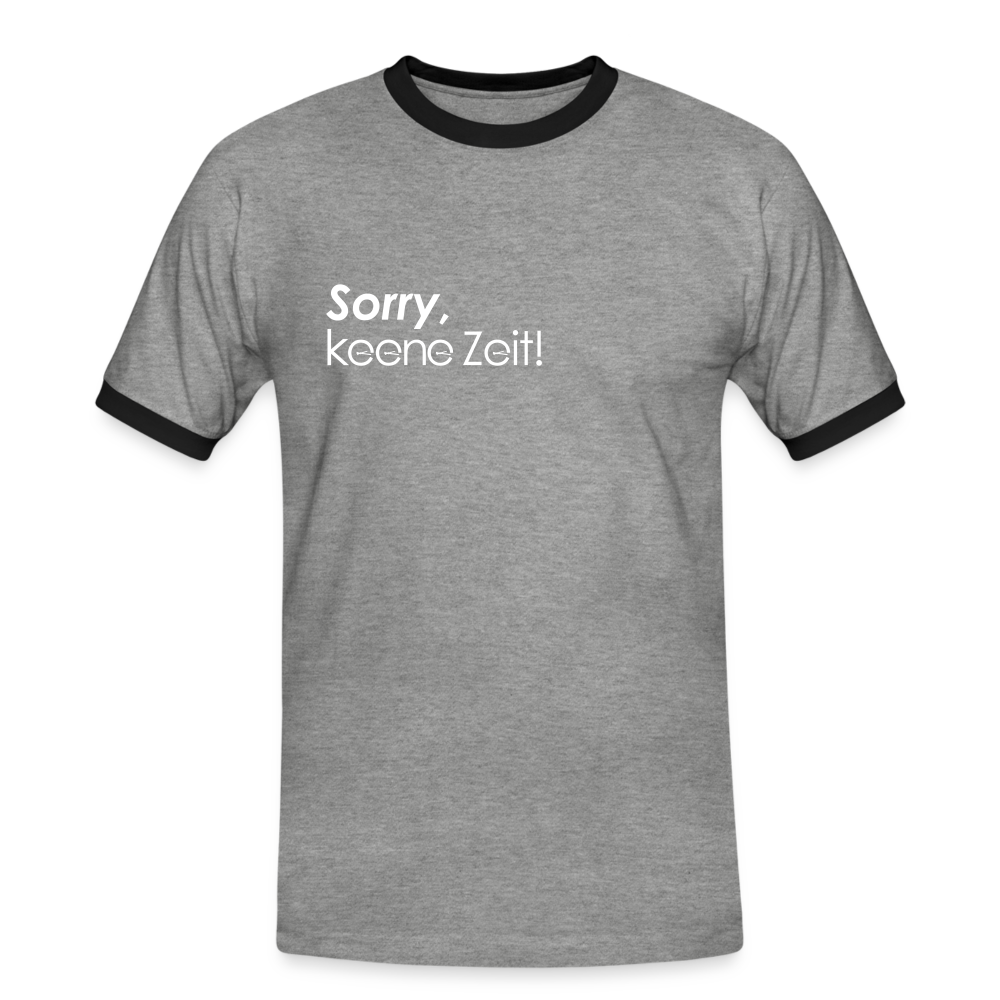 Sorry, keene Zeit! - Männer Ringer T-Shirt - heather grey/black