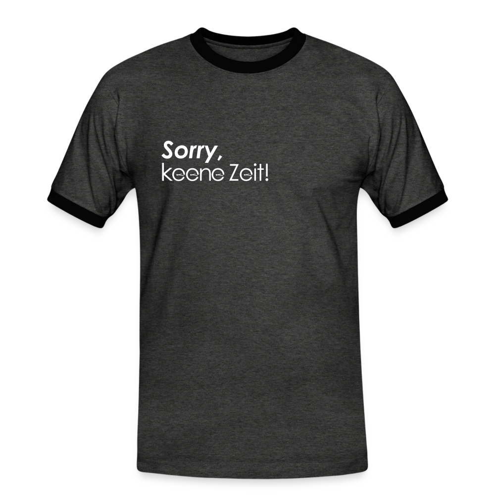 Sorry, keene Zeit! - Männer Ringer T-Shirt - charcoal/black