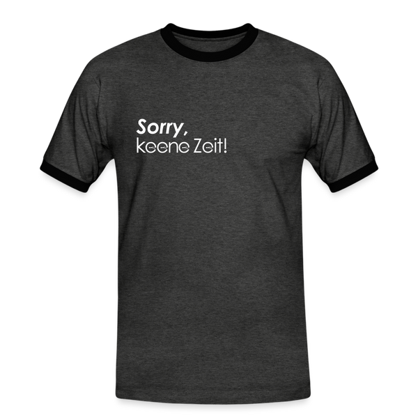 Sorry, keene Zeit! - Männer Ringer T-Shirt - charcoal/black