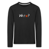 WATN? - Kinder Langarmshirt - black