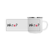 WATN? - Emaille Tasse - white