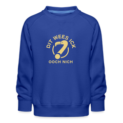 Dit Wees Ick Ooch Nich - Kinder Premium Sweatshirt
