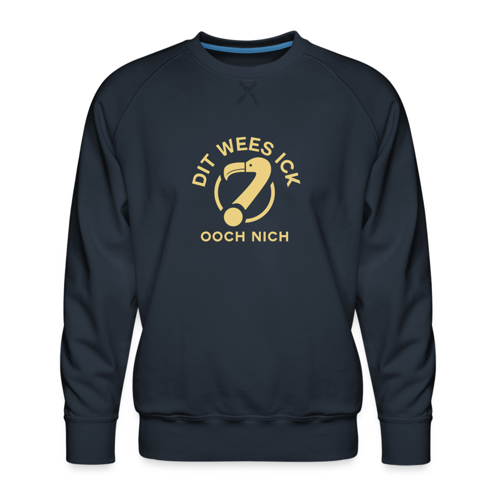 Dit Wees Ick Ooch Nich - Männer Premium Sweatshirt - navy