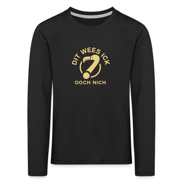 Dit Wees Ick Ooch Nich - Kinder Langarmshirt - black