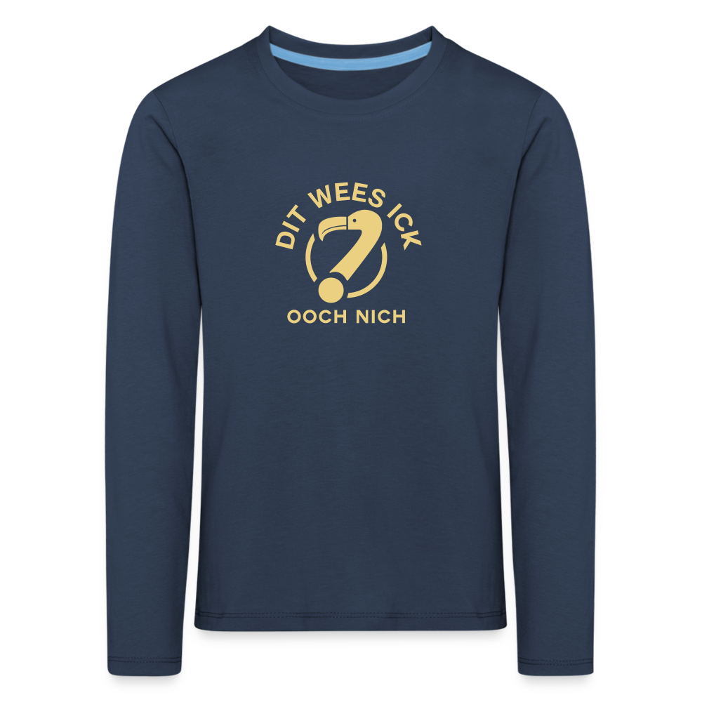 Dit Wees Ick Ooch Nich - Kinder Langarmshirt - navy