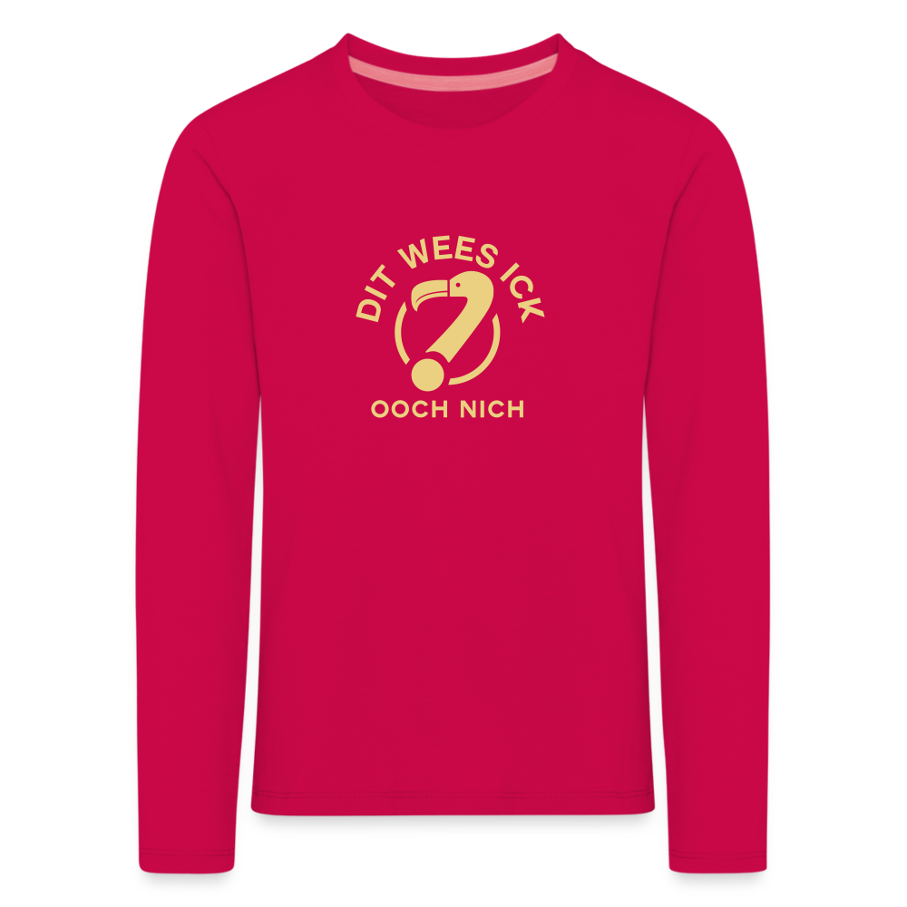 Dit Wees Ick Ooch Nich - Kinder Langarmshirt - dark pink