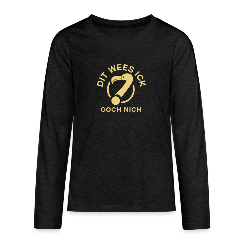 Dit Wees Ick Ooch Nich - Teenager Langarmshirt - charcoal grey
