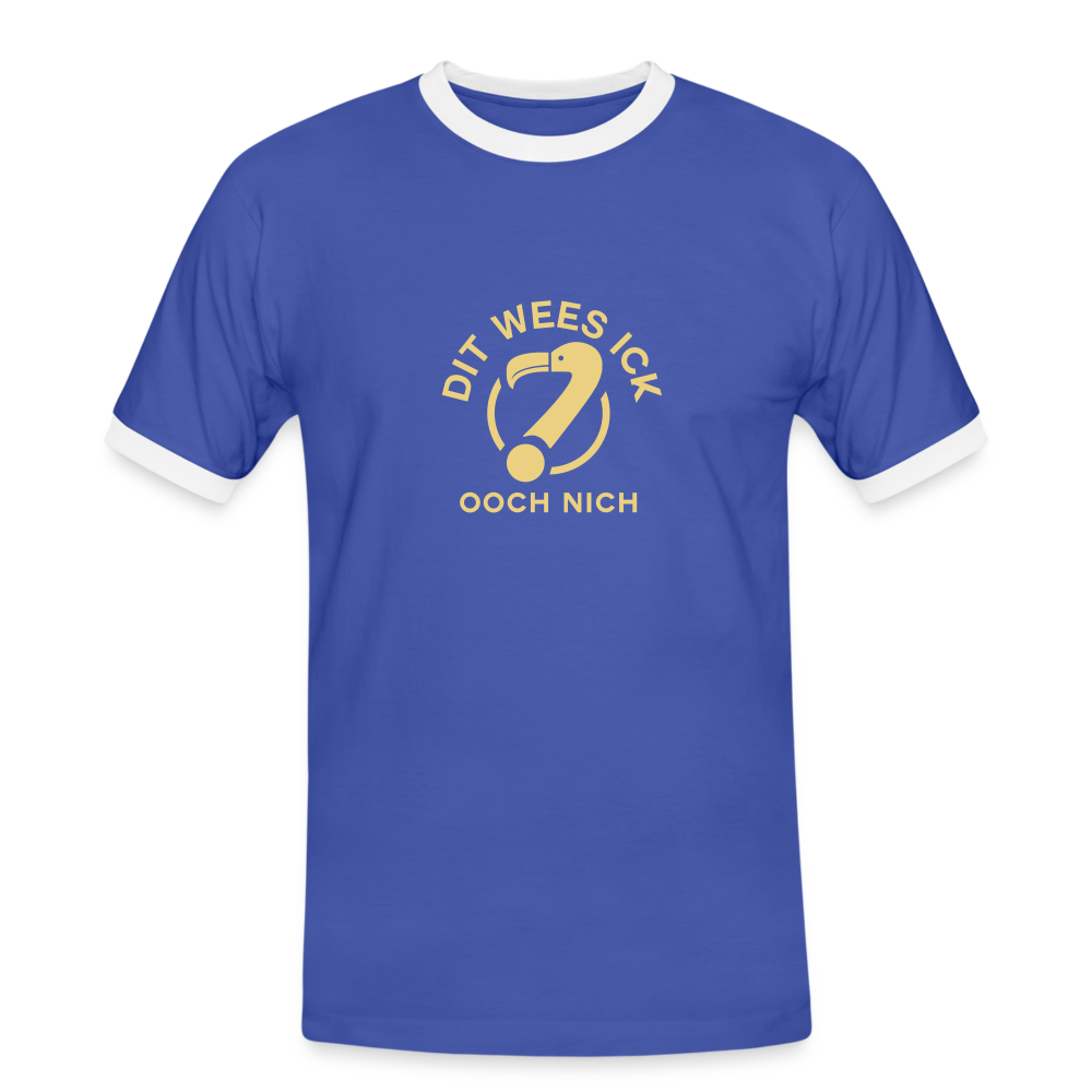 Dit Wees Ick Ooch Nich - Männer Ringer T-Shirt - blue/white