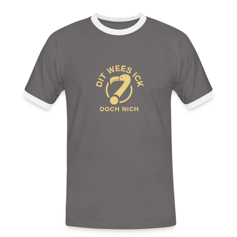 Dit Wees Ick Ooch Nich - Männer Ringer T-Shirt - dark grey/white