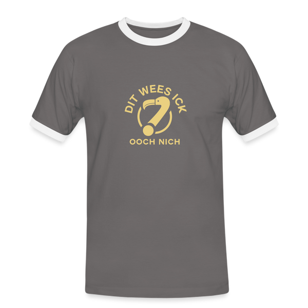 Dit Wees Ick Ooch Nich - Männer Ringer T-Shirt - dark grey/white