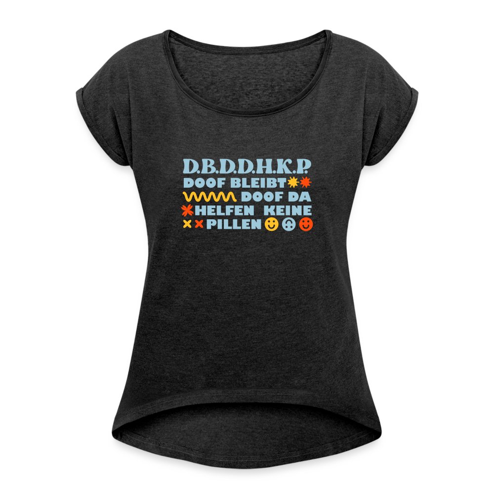 d.b.d.d.h.k.P - Frauen T-Shirt mit gerollten Ärmeln - heather black