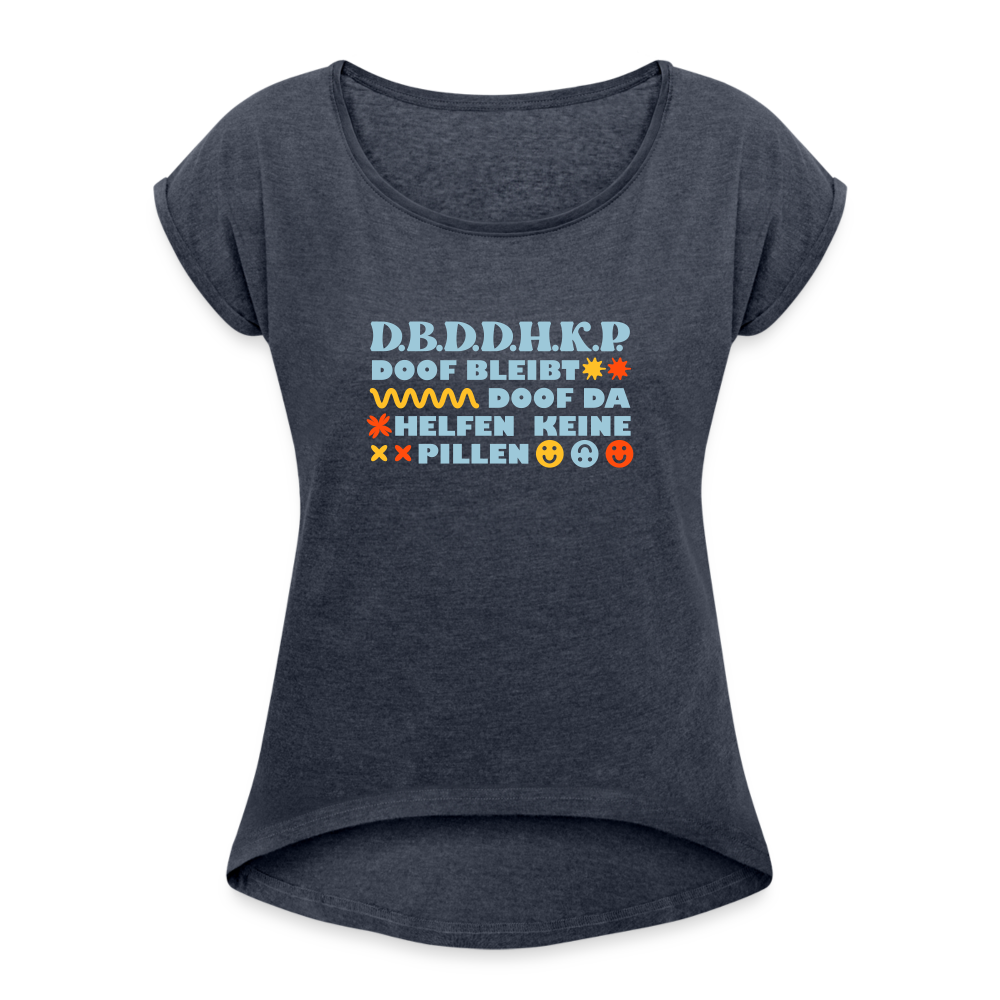 d.b.d.d.h.k.P - Frauen T-Shirt mit gerollten Ärmeln - heather navy
