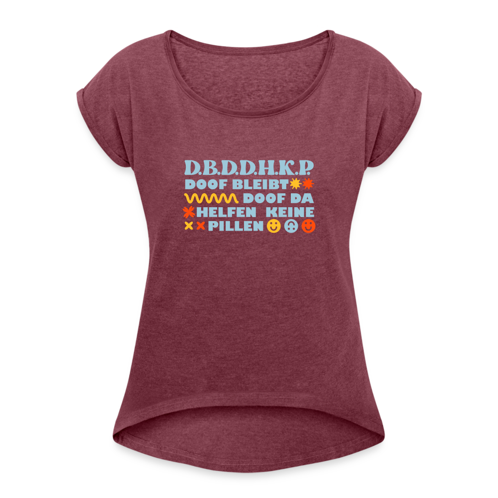 d.b.d.d.h.k.P - Frauen T-Shirt mit gerollten Ärmeln - heather burgundy