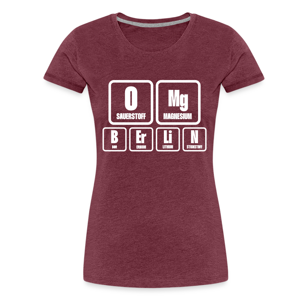 OMG Berlin - Frauen Premium T-Shirt - heather burgundy