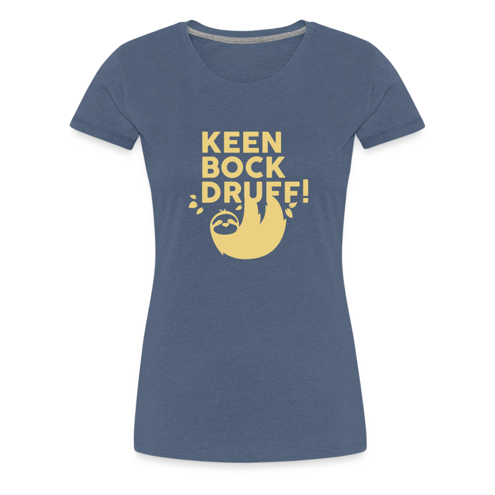 Keen Bock druff! - Frauen Premium T-Shirt - heather blue