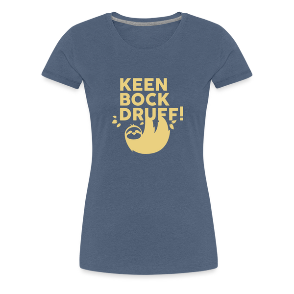 Keen Bock druff! - Frauen Premium T-Shirt - heather blue