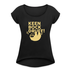 Keen Bock druff! - Frauen T-Shirt mit gerollten Ärmeln