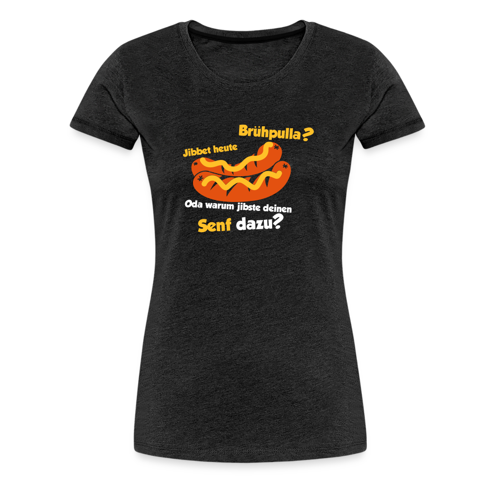 Jibbet Brühpulla - Frauen Premium T-Shirt - Anthrazit