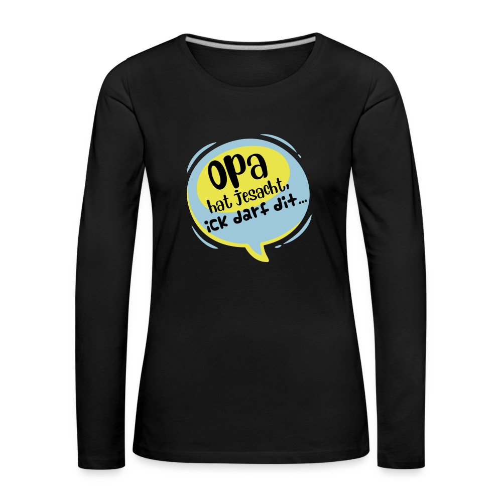 Ick darf dit! - Frauen Premium Langarmshirt - Schwarz