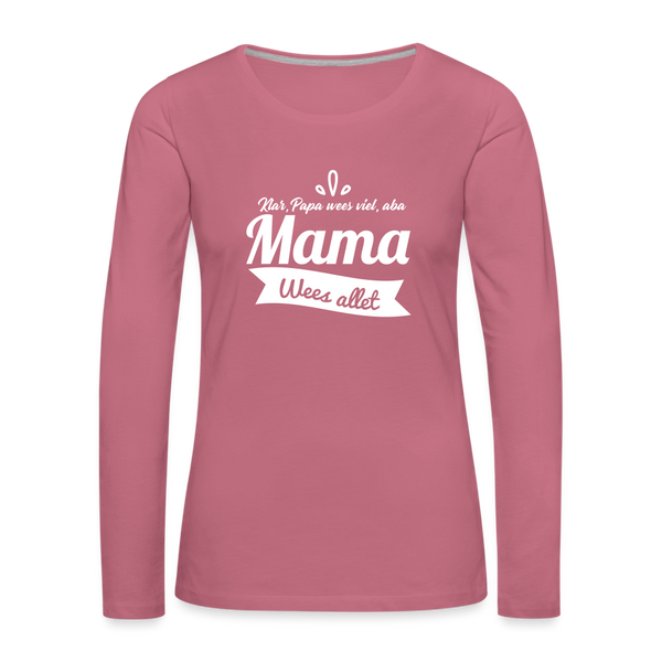Mama Wees Allet - Frauen Premium Langarmshirt - Malve