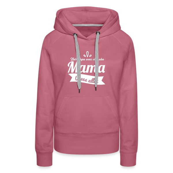 Mama Wees Allet - Frauen Premium Hoodie - Malve