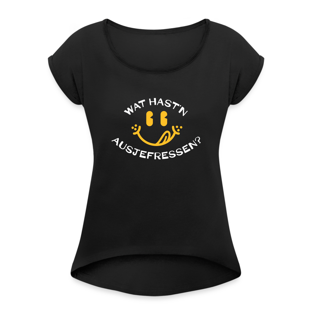 Wat Hast’n Ausjefressen - Frauen T-Shirt mit gerollten Ärmeln - Schwarz