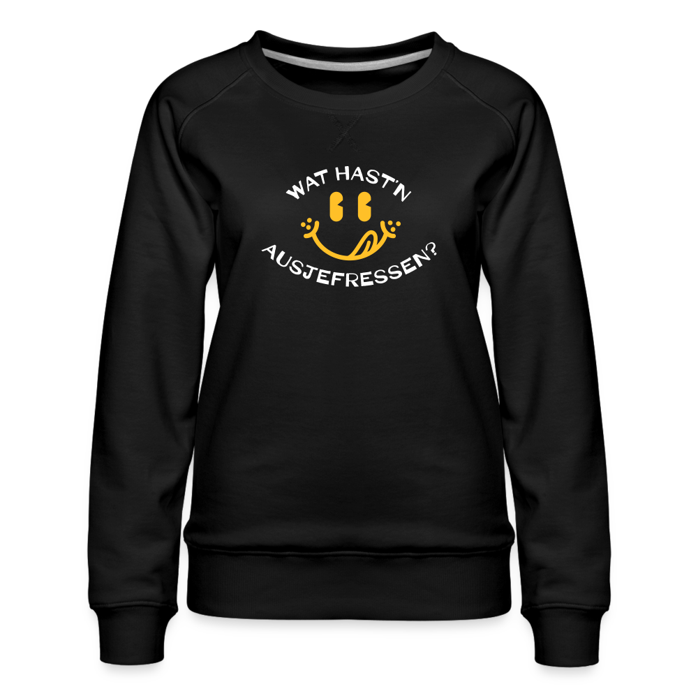 Wat Hast’n Ausjefressen - Frauen Premium Sweatshirt - Schwarz