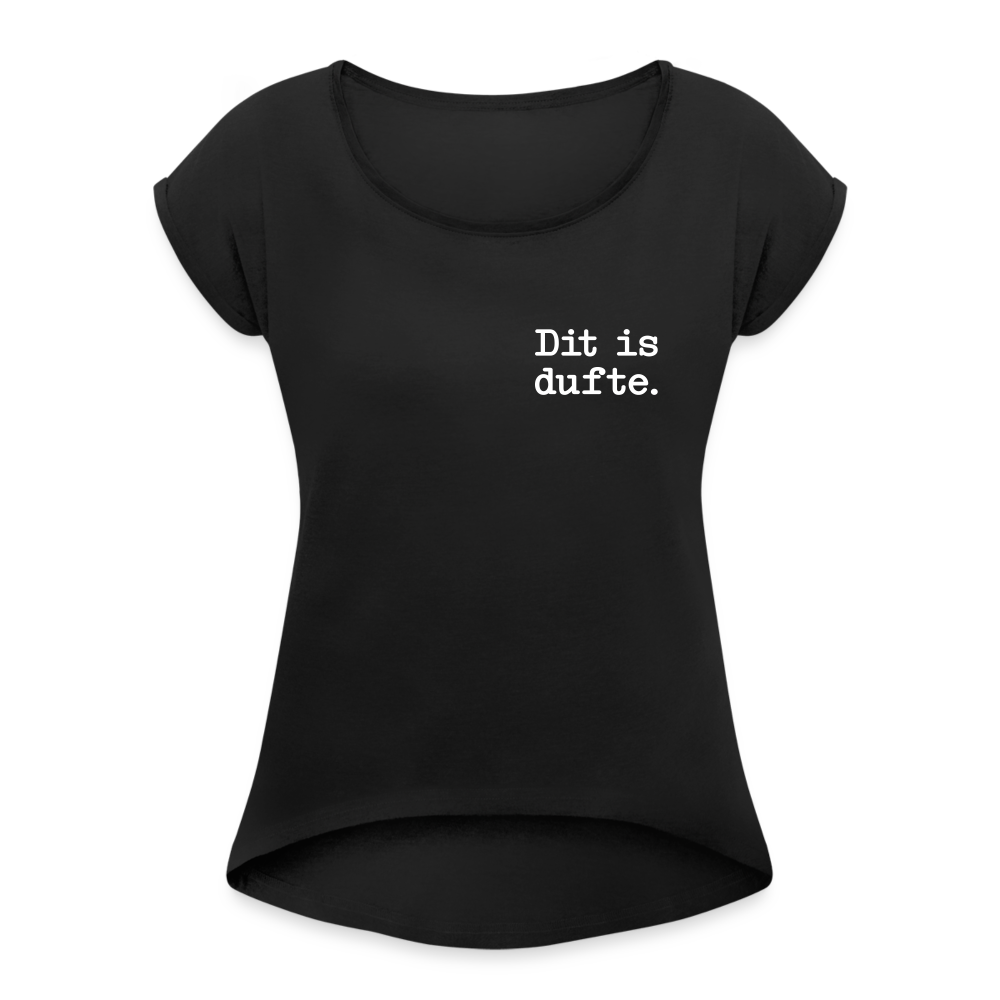 Dit is dufte - Frauen T-Shirt mit gerollten Ärmeln - Schwarz