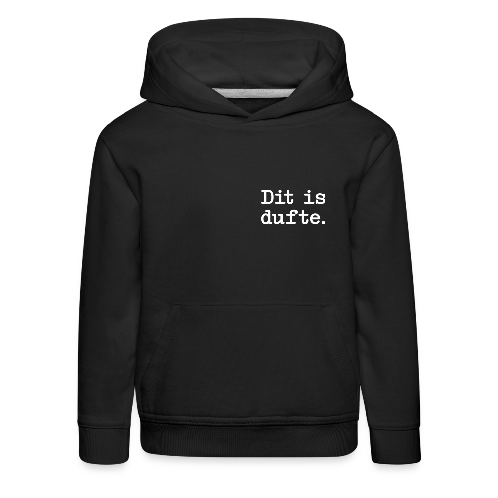 Dit is dufte - Kinder Premium Hoodie - Schwarz