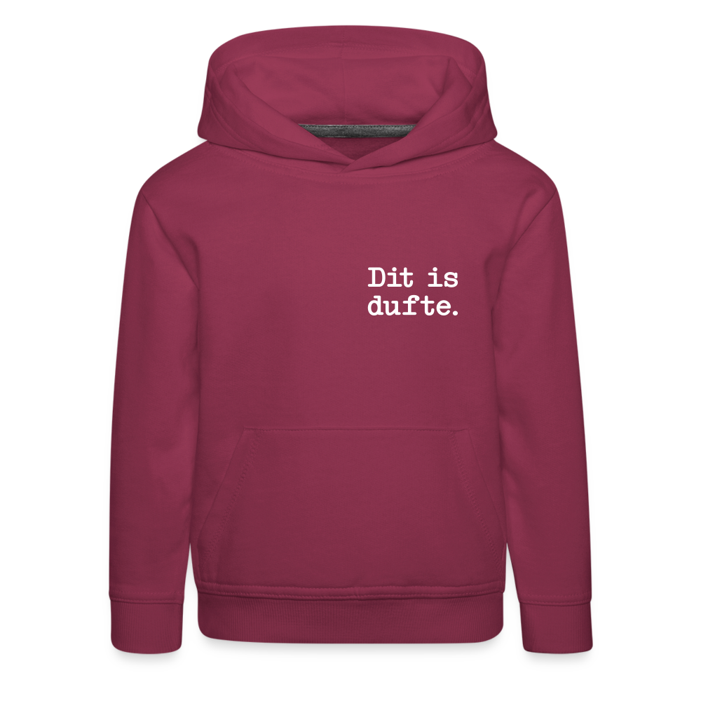 Dit is dufte - Kinder Premium Hoodie - Bordeaux