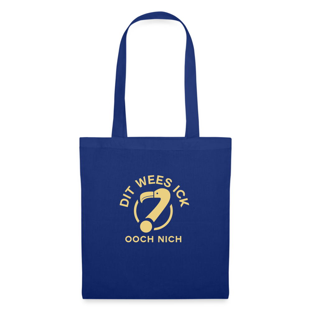 Dit Wees Ick Ooch Nich - Stoffbeutel - Royalblau