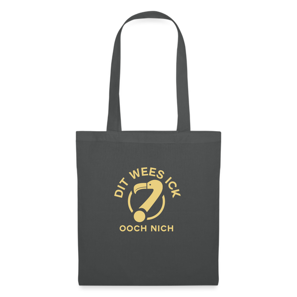 Dit Wees Ick Ooch Nich - Stoffbeutel - Graphite