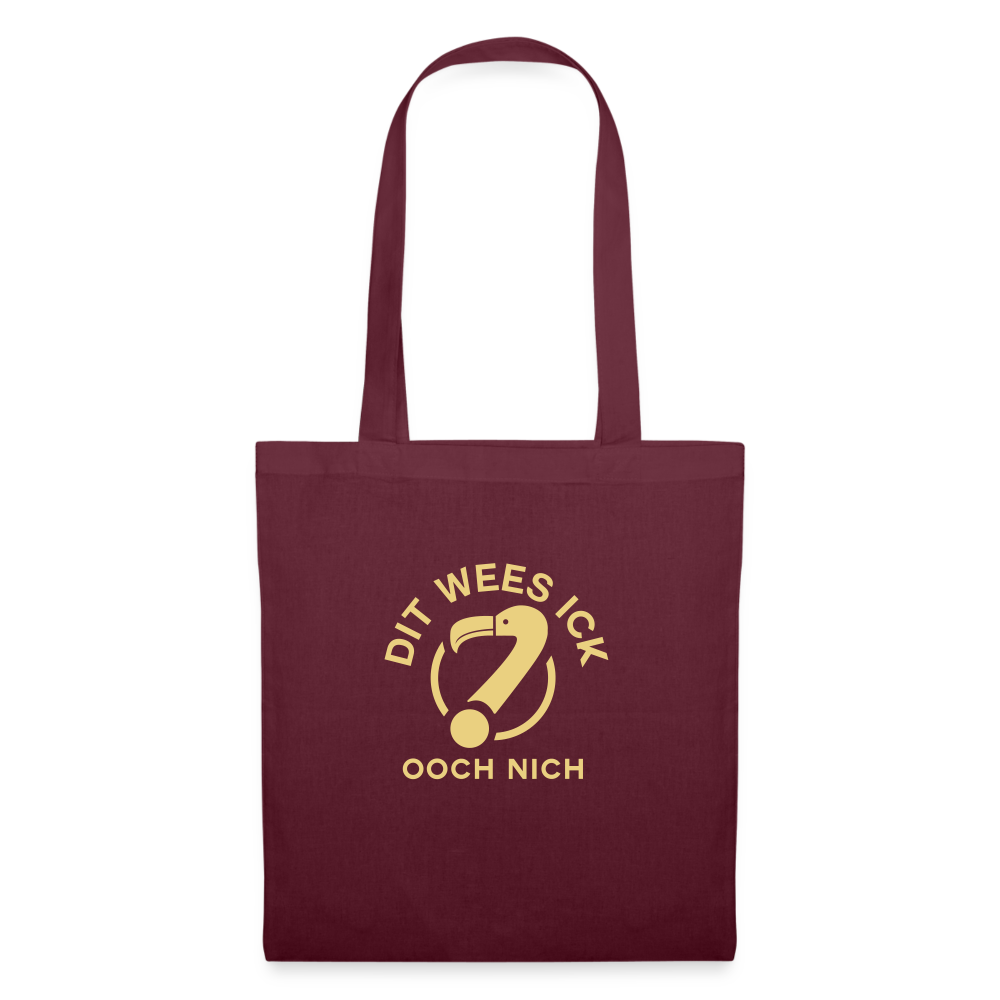 Dit Wees Ick Ooch Nich - Stoffbeutel - Burgunderrot
