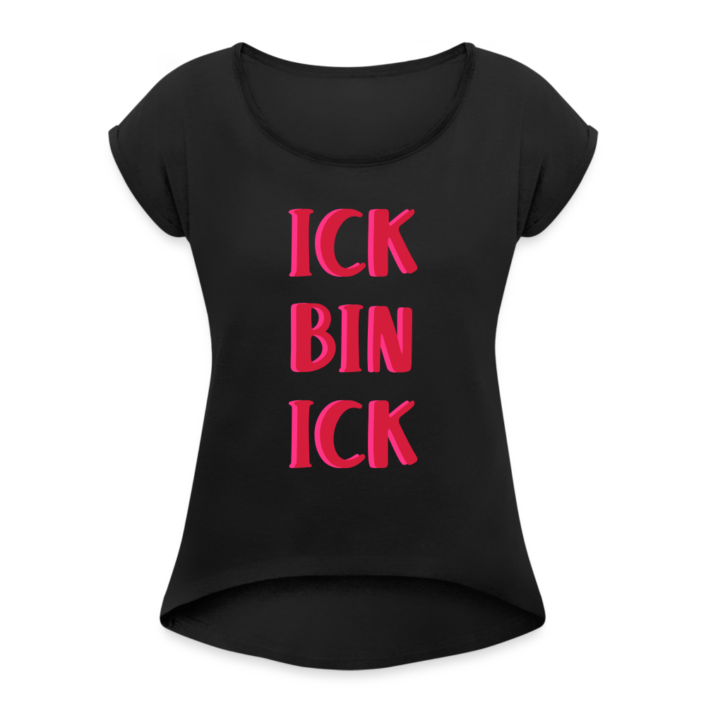 Ick bin Ick! - Frauen T-Shirt mit gerollten Ärmeln - Schwarz