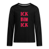 Ick bin Ick! - Teenager Langarmshirt - Schwarz