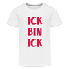 Ick bin Ick! - Teenager Premium T-Shirt - weiß