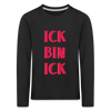 Ick bin Ick! - Kinder Langarmshirt - Schwarz