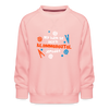 Mit'n Klammabeutel jepudat - Kinder Premium Sweatshirt - Kristallrosa