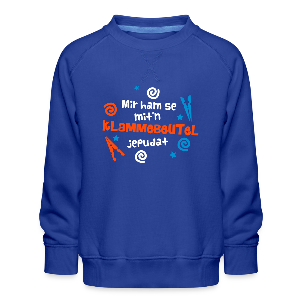 Mit'n Klammabeutel jepudat - Kinder Premium Sweatshirt - Royalblau