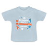 Mit'n Klammabeutel jepudat - Baby T-Shirt - Hellblau