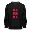 Ick bin Ick! - Kinder Premium Sweatshirt - Schwarz