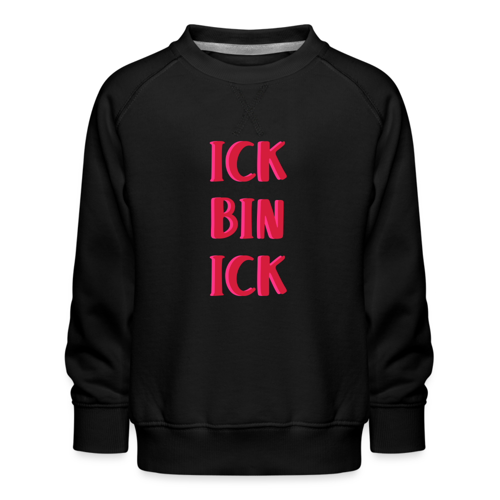 Ick bin Ick! - Kinder Premium Sweatshirt - Schwarz
