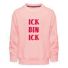 Ick bin Ick! - Kinder Premium Sweatshirt - Kristallrosa
