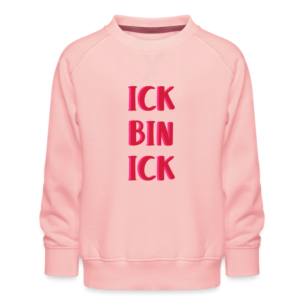 Ick bin Ick! - Kinder Premium Sweatshirt - Kristallrosa