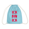 Ick bin Ick! - Turnbeutel - Aqua